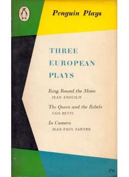Anouilh, Jean, Ugo Betti, Jean-Paul Sartre - Three European Plays Anouilh, Jean, Ugo Betti, Jean-Paul Sartre - Three European Plays, Harmondsworth, Middlesex 1960 antikvár könyv