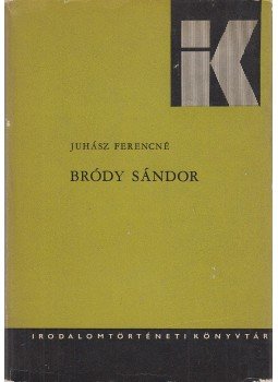 Juhász Ferencné - Bródy Sándor Juhász Ferencné - Bródy Sándor, Budapest 1971 antikvár könyv