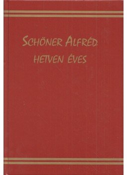 Oláh János, Zima András - Schöner Alfréd hetven éves Oláh János, Zima András - Schöner Alfréd hetven éves, Budapest 2018 antikvár könyv