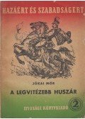 Jókai Mór - A legvitézebb huszár