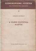 Lukács György - A marxi esztétika alapjai
