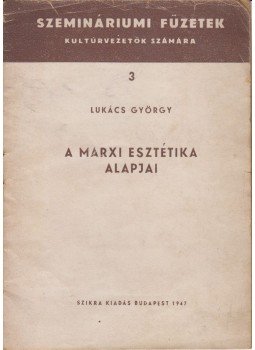 Lukács György - A marxi esztétika alapjai Lukács György - A marxi esztétika alapjai, 1947 antikvár könyv