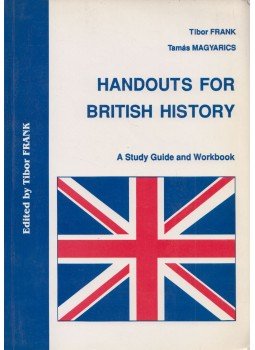 Frank Tibor, Magyarics Tamás - Handouts for British History Frank Tibor, Magyarics Tamás - Handouts for British History, Budapest 1994 antikvár könyv