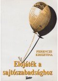 Ferenczi Krisztina - Előjáték a sajtószabadsághoz