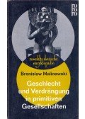 Bronislaw Malinowski - Geschlecht und Verdrängung in primitiven Gesellschaften