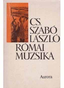 Cs. Szabó László - Római muzsika Cs. Szabó László - Római muzsika, München 1970 antikvár könyv