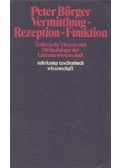Bürger, Peter - Vermittlung - Rezeption - Funktion