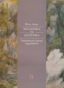Weiss János - Metafizika és esztétika Weiss János - Metafizika és esztétika, Budapest 2002 antikvár könyv