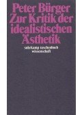 Bürger, Peter - Zur Kritik der idealistischen Ästhetik