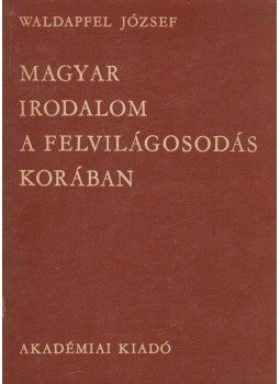 Waldapfel József - A magyar irodalom a felvilágosodás korában, Budapest 1963 antikvár könyv