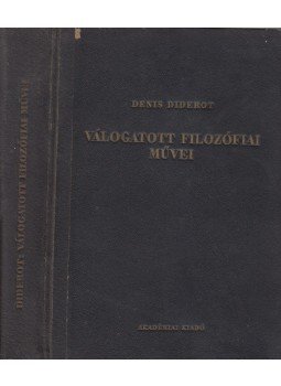 Diderot, Denis - Denis Diderot válogatott filozófiai művei Diderot, Denis - Denis Diderot válogatott filozófiai művei, Szeged 1951 antikvár könyv