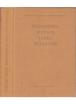 Várady László, Sobieski Artúr - Rendszeres spanyol leíró nyelvtan Várady László, Sobieski Artúr - Rendszeres spanyol leíró nyelvtan, Budapest 1985 antikvár könyv