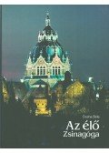 Dusha Béla,Ábrahám Vera,Lednitzky András Dr.,Markovics Zsolt,Tóth Attila - Az élő zsinagóga
