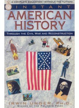 Irwin Unger - Instant American History Irwin Unger - Instant American History, New York 1994 antikvár könyv