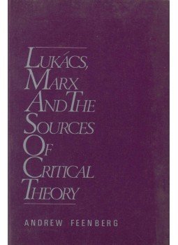 Andrew Feenberg - Lukács, Marx and the Sources of Critical Theory Andrew Feenberg - Lukács, Marx and the Sources of Critical Theory, New York 1986 antikvár könyv