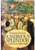 Morton, Frederic - A Nervous Splendor: Vienna 1888/1889