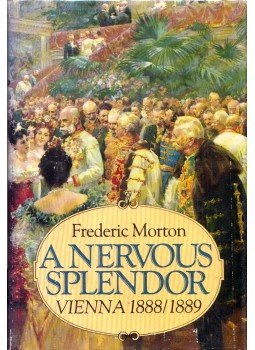 Morton, Frederic - A Nervous Splendor: Vienna 1888/1889 Morton, Frederic - A Nervous Splendor: Vienna 1888/1889, Boston, Massachusetts 1979 antikvár könyv