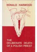 Ronald Harwood - The Deliberate Death of a Polish Priest