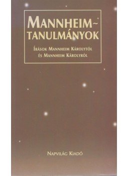 Mannheim Károly, Gellériné Lázár Márta, Karádi Éva, Cs. Kiss Lajos - Mannheim-tanulmányok Mannheim Károly, Gellériné Lázár Márta, Karádi Éva, Cs. Kiss Lajos - Mannheim-tanulmányok, Budapest 2003 antikvár könyv