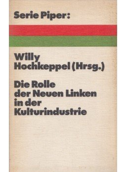 Hochkeppel, Willy - Die Rolle der Neuen Linken in der Kulturindustrie Hochkeppel, Willy - Die Rolle der Neuen Linken in der Kulturindustrie, München 1972 antikvár könyv