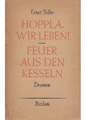 Toller, Ernst - Hoppla, wir leben! / Feuer aus den Kesseln