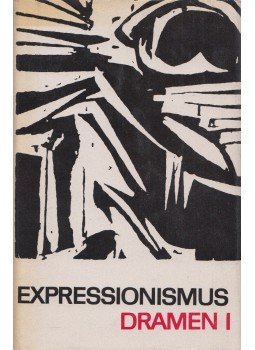 Barlach, Ernst, Kaiser, Georg, Hasenclever, Walter, Sorge, Reinhard Johannes, Kändler, Klaus - Expressionismus - Dramen I. Barlach, Ernst, Kaiser, Georg, Hasenclever, Walter, Sorge, Reinhard Johannes, Kändler, Klaus - Expressionismus - Dramen I., Berlin-Weimar 1967 antikvár könyv