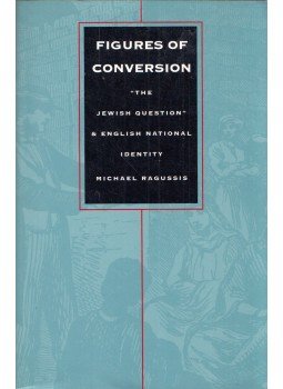 Michael Ragussis - Figures of Conversion: "The Jewish Question” and English National Identity, Durham, North Carolina 1995 antikvár könyv