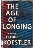 Arthur Koestler - The Age of Longing