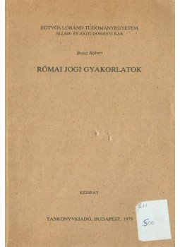 Brósz Róbert - Római jogi gyakorlatok, Budapest 1979 antikvár könyv