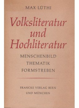 Max Lüthi - Volksliteratur und Hochliteratur, Bern 1970 antikvár könyv