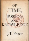 J. T. Fraser - Of Time, Passion, and Knowledge: Reflections on the Strategy of Existence