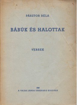 Pásztor Béla - Bábúk és halottak Pásztor Béla - Bábúk és halottak, 1948 antikvár könyv