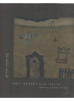 Váli Dezső - Zsidó temetők Váli Dezső - Zsidó temetők, Budapest 2007 antikvár könyv