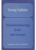 Georg Lukács - Demokratisierung heute und morgen