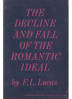 F. L. Lucas - The Decline and Fall of the Romantic Ideal, Cambridge 1963 antikvár könyv