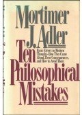 Adler, Mortimer J. - Ten Philosophical Mistakes