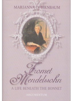 Marianna D. Birnbaum - Fromet Mendelssohn Marianna D. Birnbaum - Fromet Mendelssohn, Budapest 2012 antikvár könyv