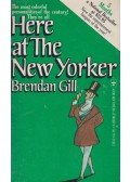 Brendan Gill - Here at the New Yorker