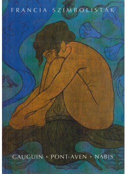 Gergely Mariann, Jávor Anna - Francia szimbolisták - Gauguin, Pont-Aven, Nabis, Budapest 1998 antikvár könyv