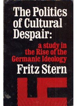 Fritz Stern - The Politics of Cultural Despair: A Study in the Rise of the Germanic Ideology, Berkeley, California 1974 antikvár könyv