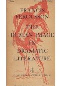 Francis Fergusson - The Human Image in Dramatic Literature
