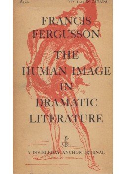 Francis Fergusson - The Human Image in Dramatic Literature Francis Fergusson - The Human Image in Dramatic Literature, New York 1957 antikvár könyv