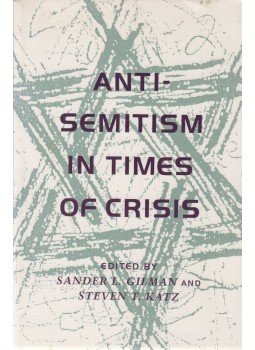 Sander L. Gilman, Steven T. Katz - Anti-Semitism in Times of Crisis Sander L. Gilman, Steven T. Katz - Anti-Semitism in Times of Crisis, New York - London 1991 antikvár könyv