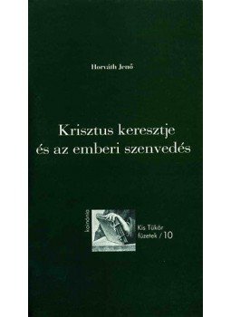 Horváth Jenő - Krisztus keresztjeés az emberi szenvedés, null 1999 antikvár könyv
