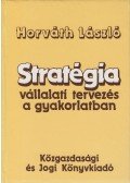 Dr. Horváth László - Stratégia - vállalati tervezés a gyakorlatban