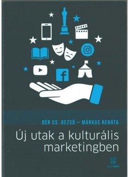 Dér Cs. Dezső, Márkus Renáta - Új utak a kulturális marketingben, Budapest 2020 antikvár könyv