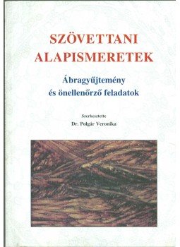 Dr. Polgár Veronika - Szövettani alapismeretek Dr. Polgár Veronika - Szövettani alapismeretek, Budapest 2005 antikvár könyv