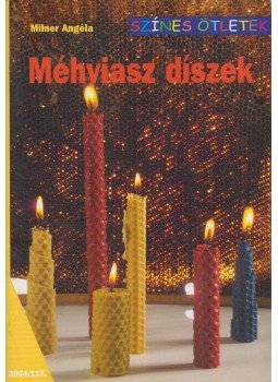 Milner Angéla - Méhviasz díszek Milner Angéla - Méhviasz díszek, Budapest 2004 antikvár könyv