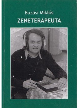 Buzási Miklós - Zeneterapeuta Buzási Miklós - Zeneterapeuta, Komló 2014 antikvár könyv