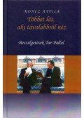 Koncz Attila - Többet lát, aki távolabbról néz - Beszélgetések Tar Pállal